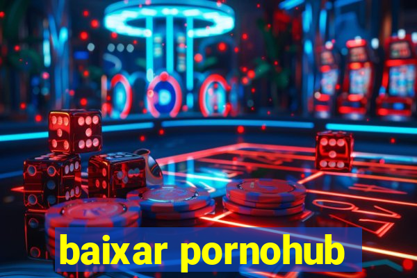 baixar pornohub